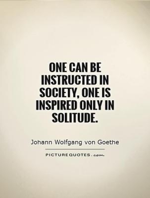 one-can-be-instructed-in-society-one-is-inspired-only-in-solitude-quote-1