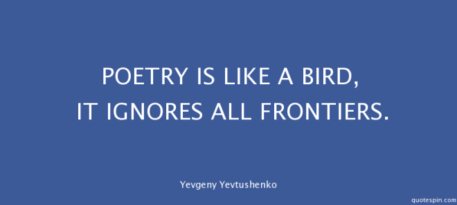 poetry-is-like-a-bird-it-ignores-all-_yevgeny-yevtushenko-quote